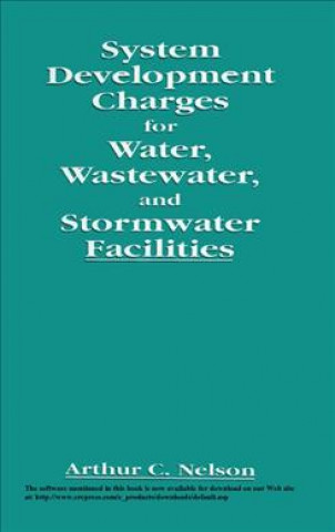Carte System Development Charges for Water, Wastewater, and Stormwater Facilities Arthur C. Nelson