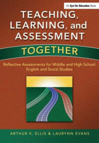 Carte Teaching, Learning, and Assessment Together Arthur K. Ellis