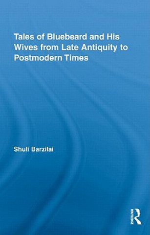 Libro Tales of Bluebeard and His Wives from Late Antiquity to Postmodern Times Shuli Barzilai