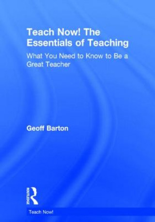 Könyv Teach Now! The Essentials of Teaching Geoff Barton