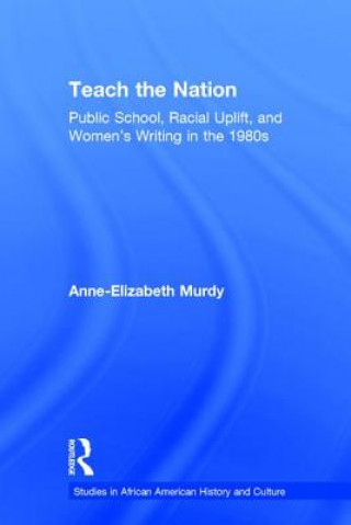 Knjiga Teach the Nation Anne-Elizabeth Murdy