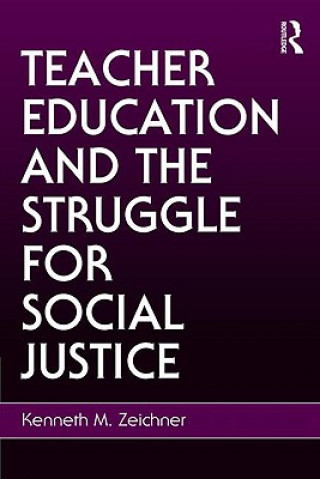 Libro Teacher Education and the Struggle for Social Justice Kenneth M. Zeichner