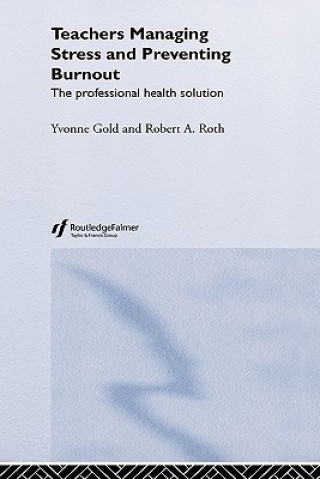 Kniha Teachers Managing Stress & Preventing Burnout Robert A. Roth