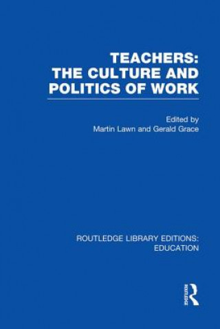 Kniha Teachers: The Culture and Politics of Work (RLE Edu N) 