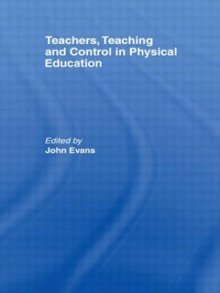 Buch Teachers, Teaching and Control in Physical Education 