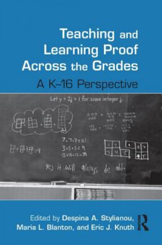 Книга Teaching and Learning Proof Across the Grades Despina A. Stylianou