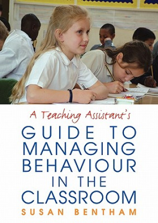 Book Teaching Assistant's Guide to Managing Behaviour in the Classroom Susan Bentham