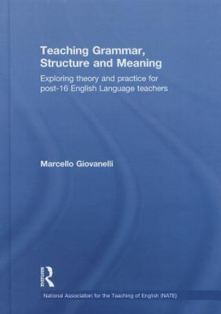 Carte Teaching Grammar, Structure and Meaning Marcello Giovanelli