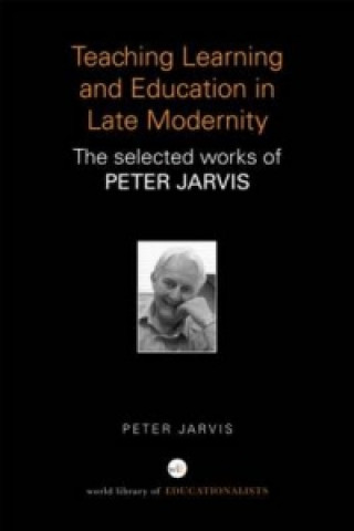 Carte Teaching, Learning and Education in Late Modernity Peter Jarvis