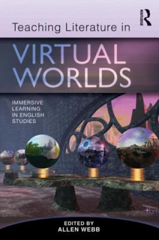 Kniha Teaching Literature in Virtual Worlds Allen Webb