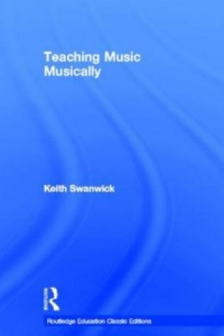 Kniha Teaching Music Musically (Classic Edition) Swanwick