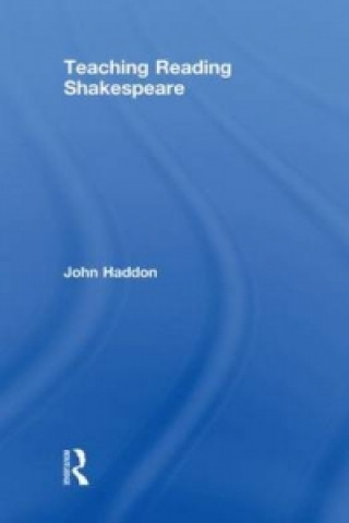 Knjiga Teaching Reading Shakespeare John Haddon