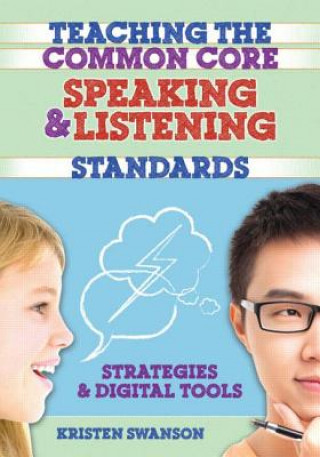 Carte Teaching the Common Core Speaking and Listening Standards Kristen Swanson