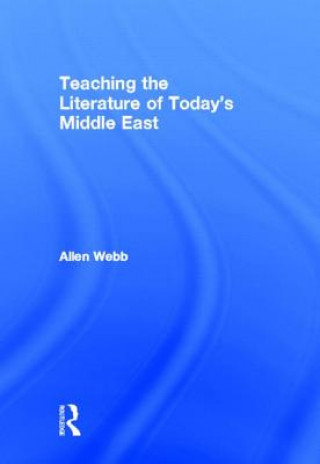 Carte Teaching the Literature of Today's Middle East Allen Webb