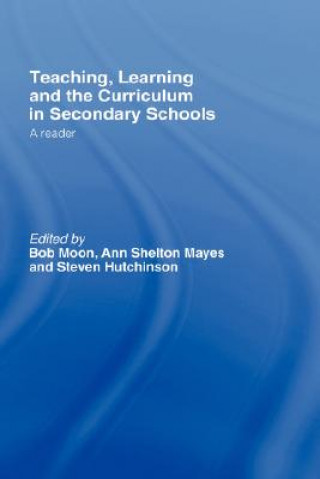 Kniha Teaching, Learning and the Curriculum in Secondary Schools 