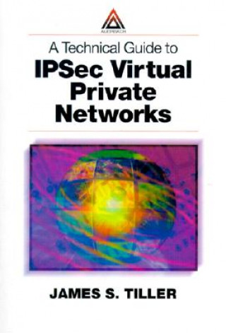 Knjiga Technical Guide to IPSec Virtual Private Networks James S. Tiller