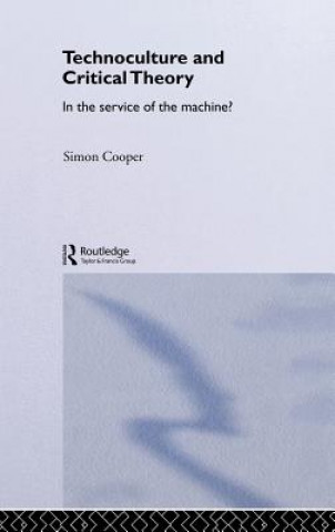 Kniha Technoculture and Critical Theory Simon Cooper