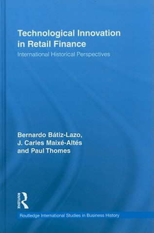 Kniha Technological Innovation in Retail Finance Bernardo Batiz-Lazo