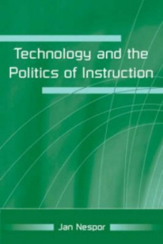 Könyv Technology and the Politics of Instruction Jan Nespor