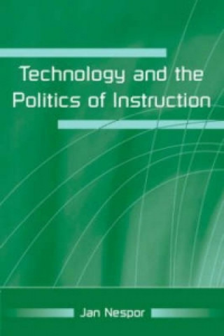 Knjiga Technology and the Politics of Instruction Jan Nespor