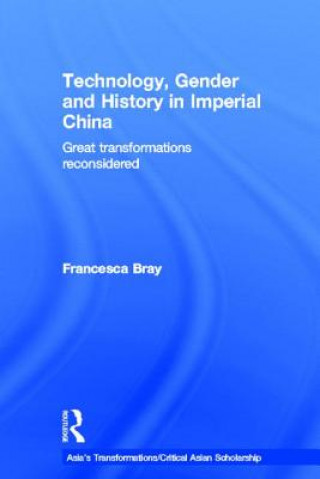 Kniha Technology, Gender and History in Imperial China Bray