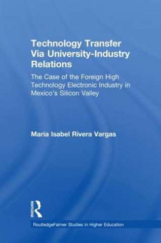 Könyv Technology Transfer Via University-Industry Relationship Maria Isabel Rivera Vargas
