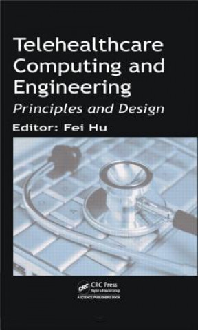 Kniha Telehealthcare Computing and Engineering Fei Hu