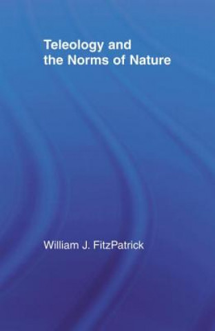 Kniha Teleology and the Norms of Nature William J. FitzPatrick