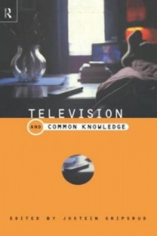 Boek Television and Common Knowledge Jostein Gripstrud