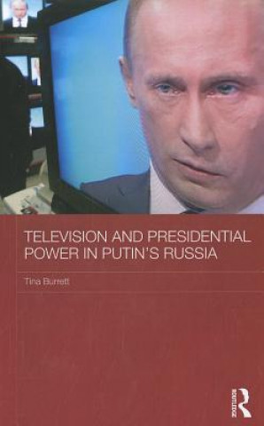 Carte Television and Presidential Power in Putin's Russia Tina Burrett