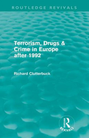 Book Terrorism, Drugs & Crime in Europe after 1992 (Routledge Revivals) Richard Clutterbuck