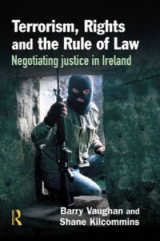 Kniha Terrorism, Rights and the Rule of Law Shane Kilcommins