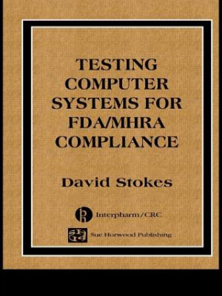 Libro Testing Computers Systems for FDA/MHRA Compliance David Stokes