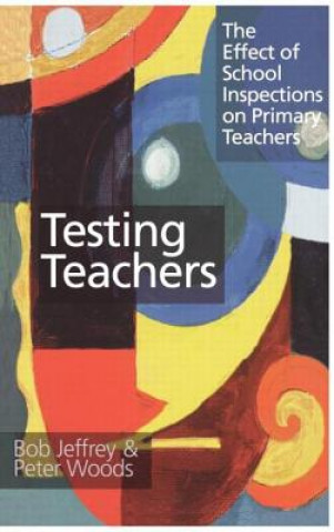 Kniha Testing Teachers Peter Woods