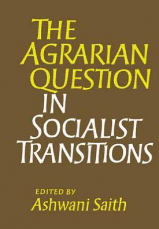 Könyv Agrarian Question in Socialist Transitions Ashwani Saith