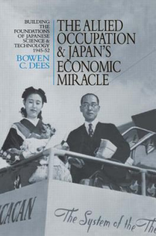 Knjiga Allied Occupation and Japan's Economic Miracle Bowen C. Dees