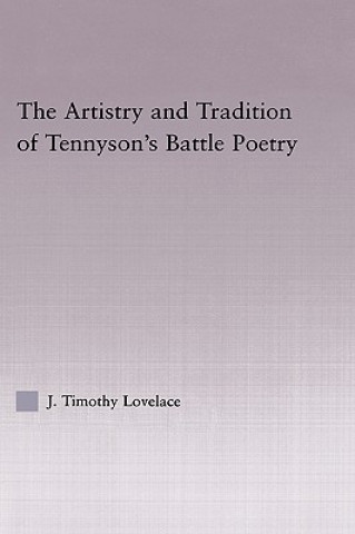 Kniha Artistry and Tradition of Tennyson's Battle Poetry J. Timothy Lovelace