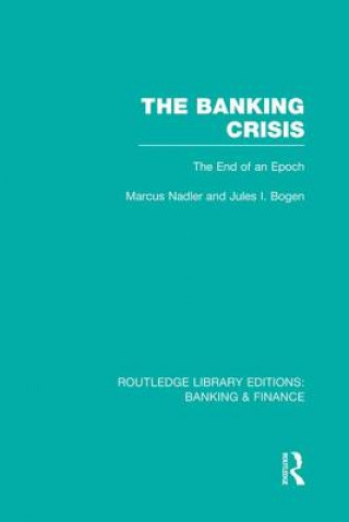 Kniha Banking Crisis (RLE Banking & Finance) Jules Bogen