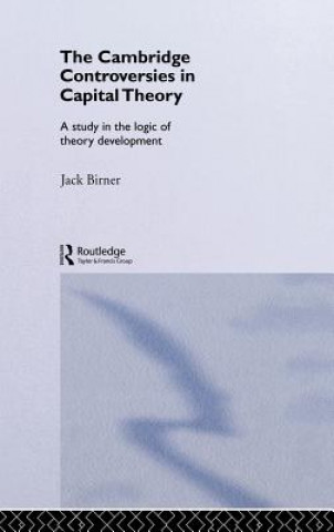 Könyv Cambridge Controversies in Capital Theory Jack Birner
