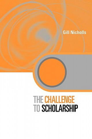 Knjiga Challenge to Scholarship Gill Nicholls