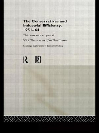 Carte Conservatives and Industrial Efficiency, 1951-1964 Nick Tiratsoo