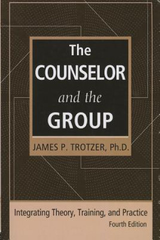 Carte Counselor and the Group, fourth edition James P. Trotzer