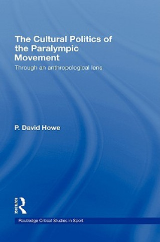 Βιβλίο Cultural Politics of the Paralympic Movement David Howe