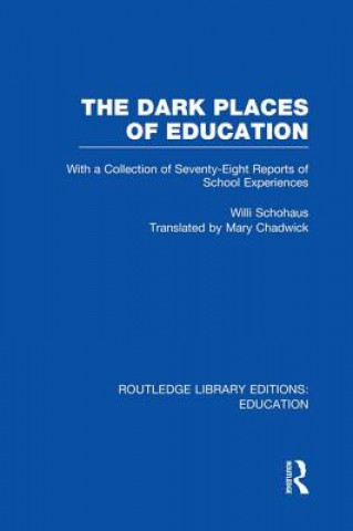 Knjiga Dark Places of Education (RLE Edu K) Willi Schohaus