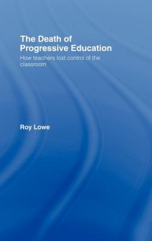 Carte Death of Progressive Education Roy Lowe