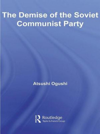 Kniha Demise of the Soviet Communist Party Ogushi