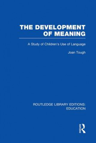 Könyv Development of Meaning (RLE Edu I) Joan Tough
