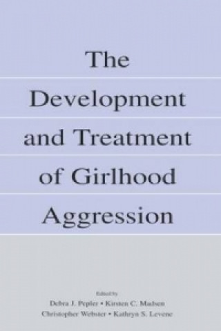 Kniha Development and Treatment of Girlhood Aggression Debra J. Pepler