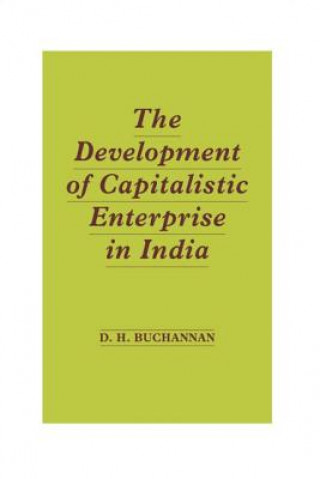 Könyv Development of Capitalistic Enterprise in India Daniel Houston Buchanan