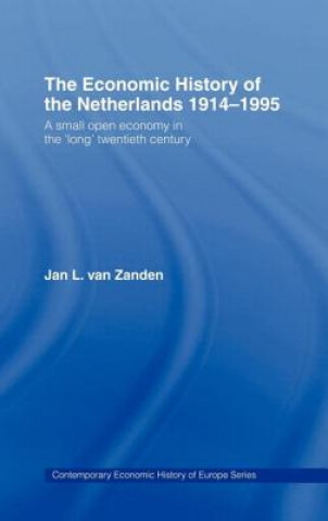 Carte Economic History of The Netherlands 1914-1995 Jan L. van Zanden